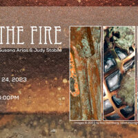 Pajaro Vallley Arts Presents "Out of the Fire" curated by Susana Arias and Judy Stabile, this show postcard lists the hours and times for the gallery and the opening reception in Watsonville, California. Metal artists, glass artists and more are on exhibit and for sale