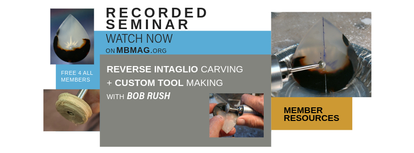"Recorded Seminar; Watch now on MBMAG.org; Reverse Intaglio Carving + Custom Tool Making with Bob Rush; member resources; free 4 all members