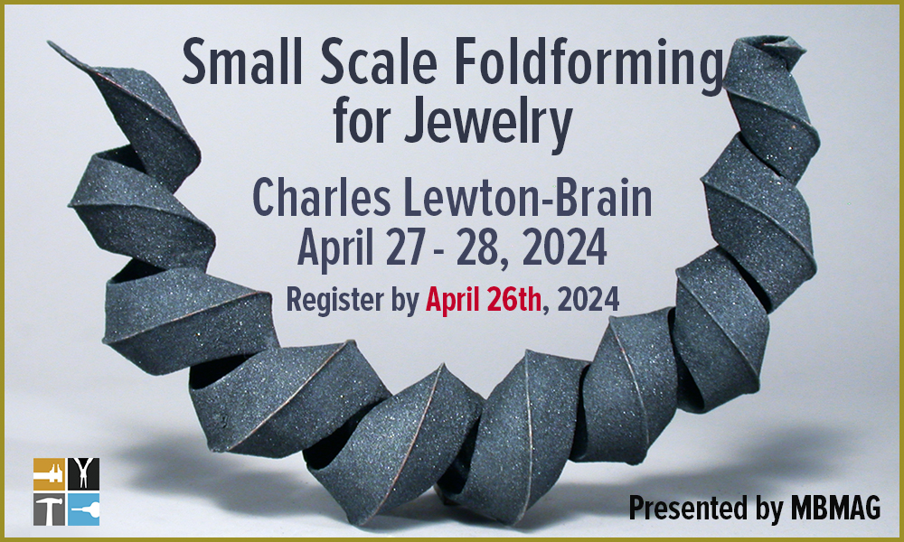 extended deadline. "Small Scale Foldforming for Jewelry: Charles Lewton-Brain: April 27-28, 2024: Register by April 13th, 2024: Presented by MBMAG" Workshop Announcement with photo of a blackened coiled copper form
