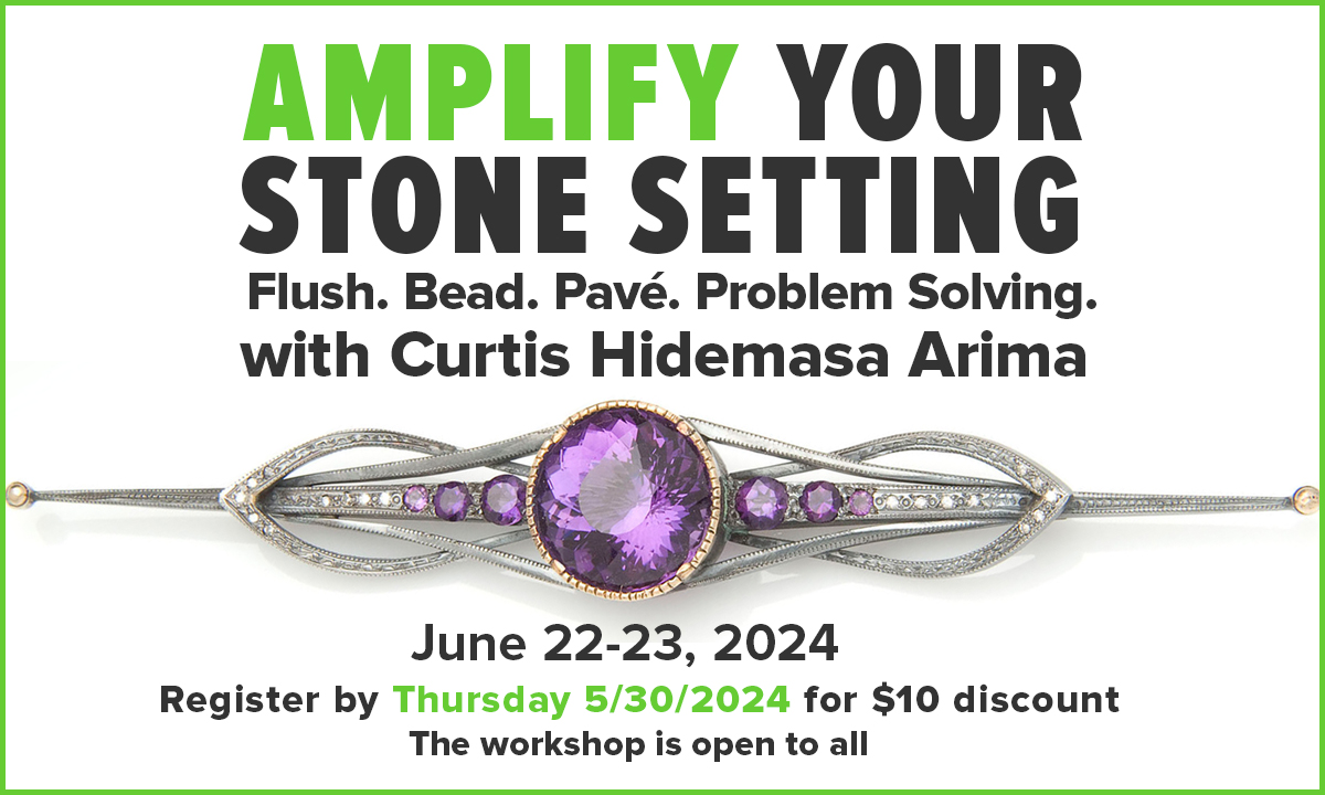 Amplify your stone setting workshop with Curtis Hidemasa Arima June 22-23, 2024 In Person, Watsonville, CA. The workshop is open to all.
