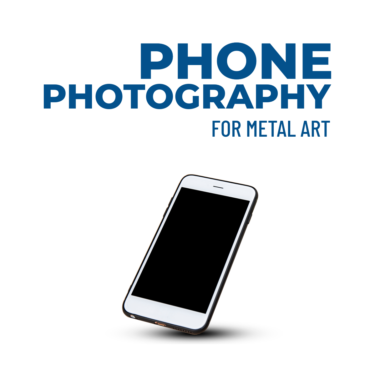 phone photography for metal art: focus on iphones